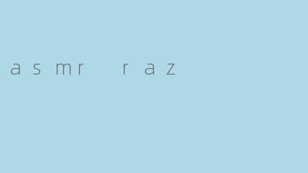 asmr raz